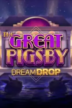 The Great Pigsby Dream Drop